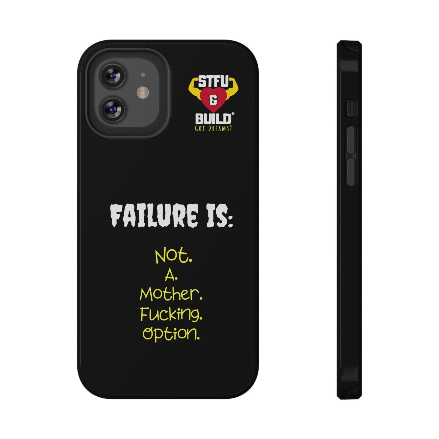 STFU & BUILD® iPhone & Samsung Impact-Resistant Cell Phone Cases - "Failure Is Not A Mother Fucking Option" (Various Sizes)