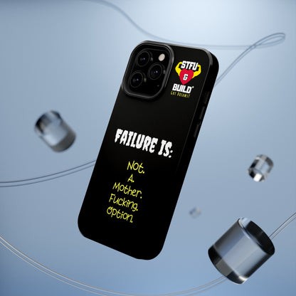 STFU & BUILD® iPhone & Samsung Impact-Resistant Cell Phone Cases - "Failure Is Not A Mother Fucking Option" (Various Sizes)
