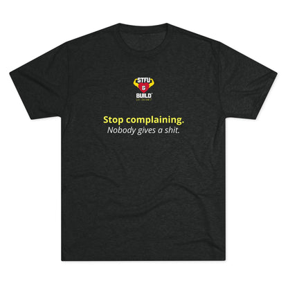 STFU & BUILD® | "Stop Complaining" — Women’s Tri-Blend Crew Tee