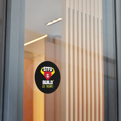 STFU & BUILD® - Classic - Got Dreams? - Round Vinyl Stickers