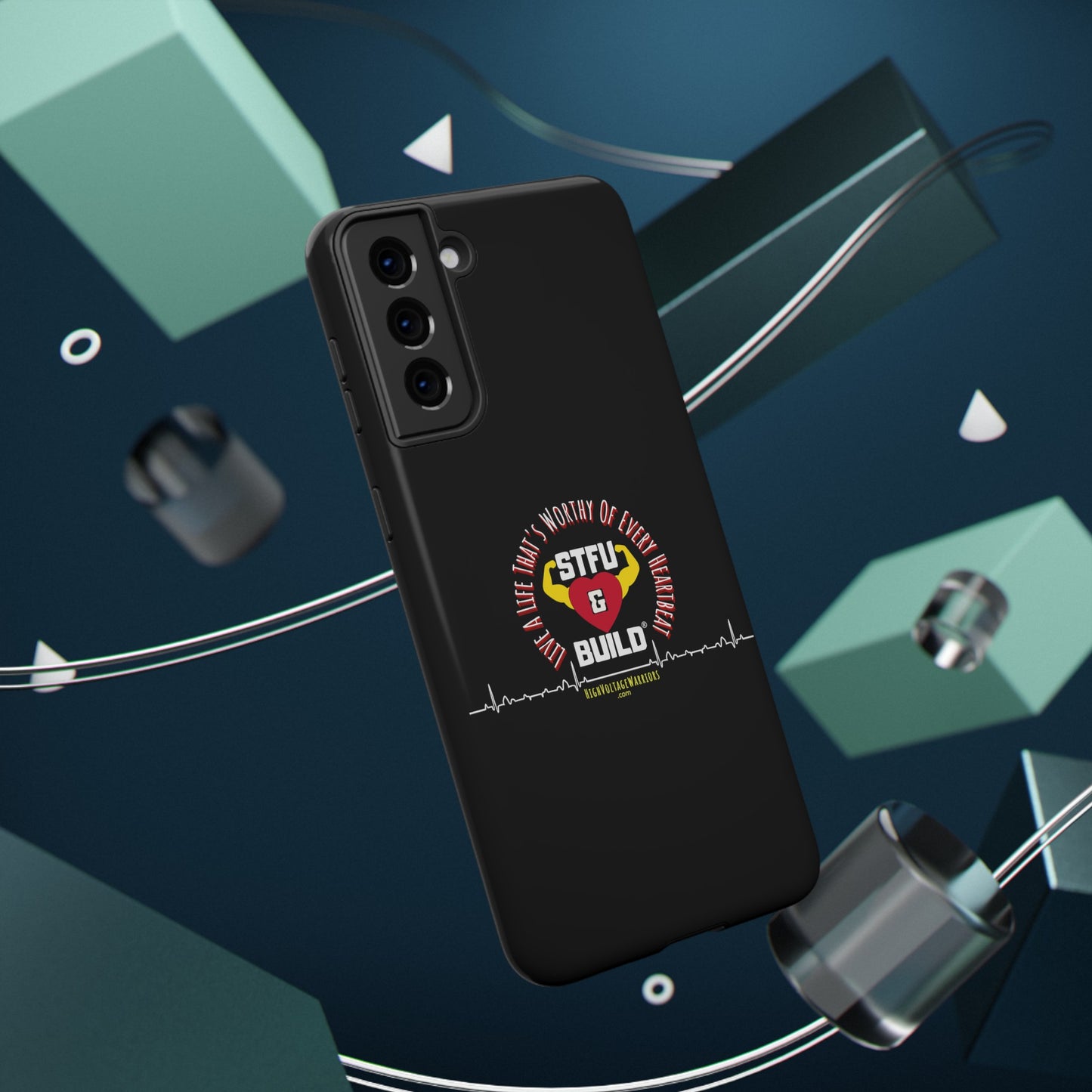 STFU & BUILD® iPhone & Samsung Impact-Resistant Cell Phone Cases - "Live A Life That's Worthy Of Every Heartbeat" (Various Sizes)