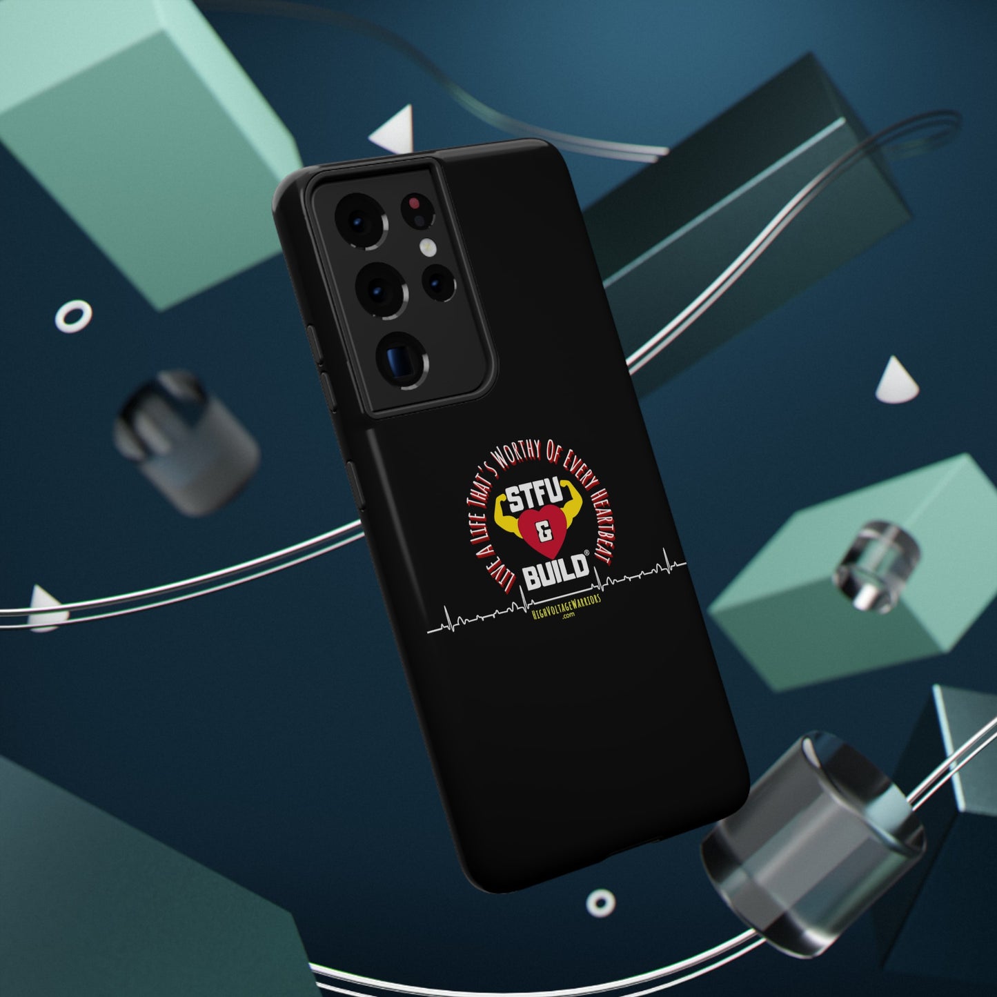 STFU & BUILD® iPhone & Samsung Impact-Resistant Cell Phone Cases - "Live A Life That's Worthy Of Every Heartbeat" (Various Sizes)