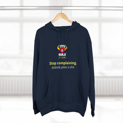 STFU & BUILD® - Stop Complaining - Unisex Premium Pullover Hoodie