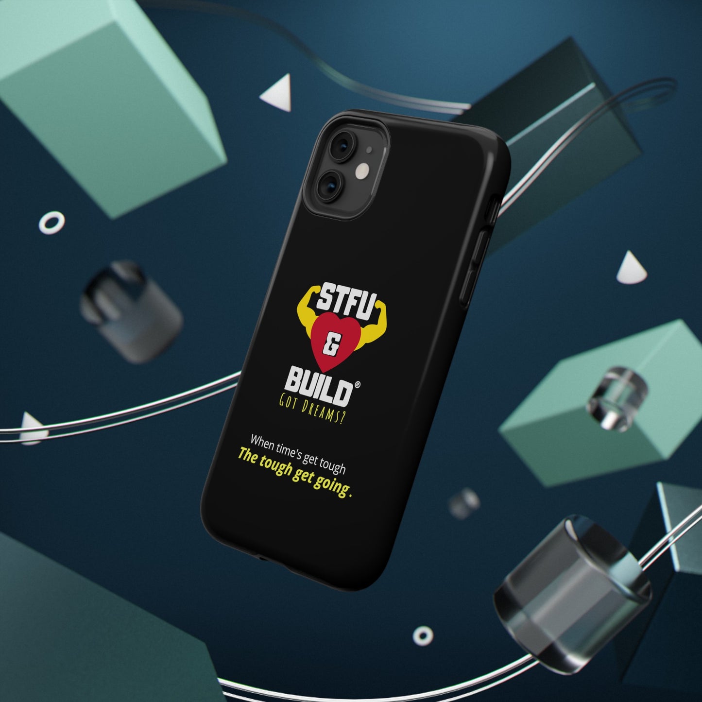 STFU & BUILD® iPhone & Samsung Impact-Resistant Cell Phone Cases - When times get tough, the tough get going (Various Sizes/Glossy or Matte)