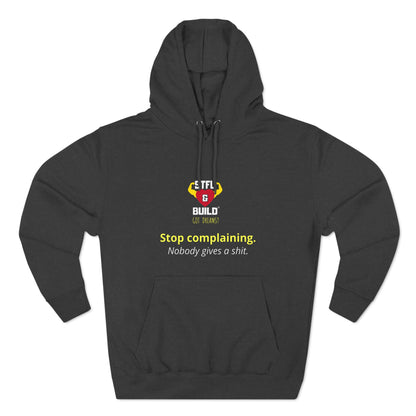 STFU & BUILD® - Stop Complaining - Unisex Premium Pullover Hoodie