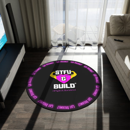 STFU & BUILD® | Women’s Empowerment — “#FightLikeAGirl — Got Dreams?” — Round Rug