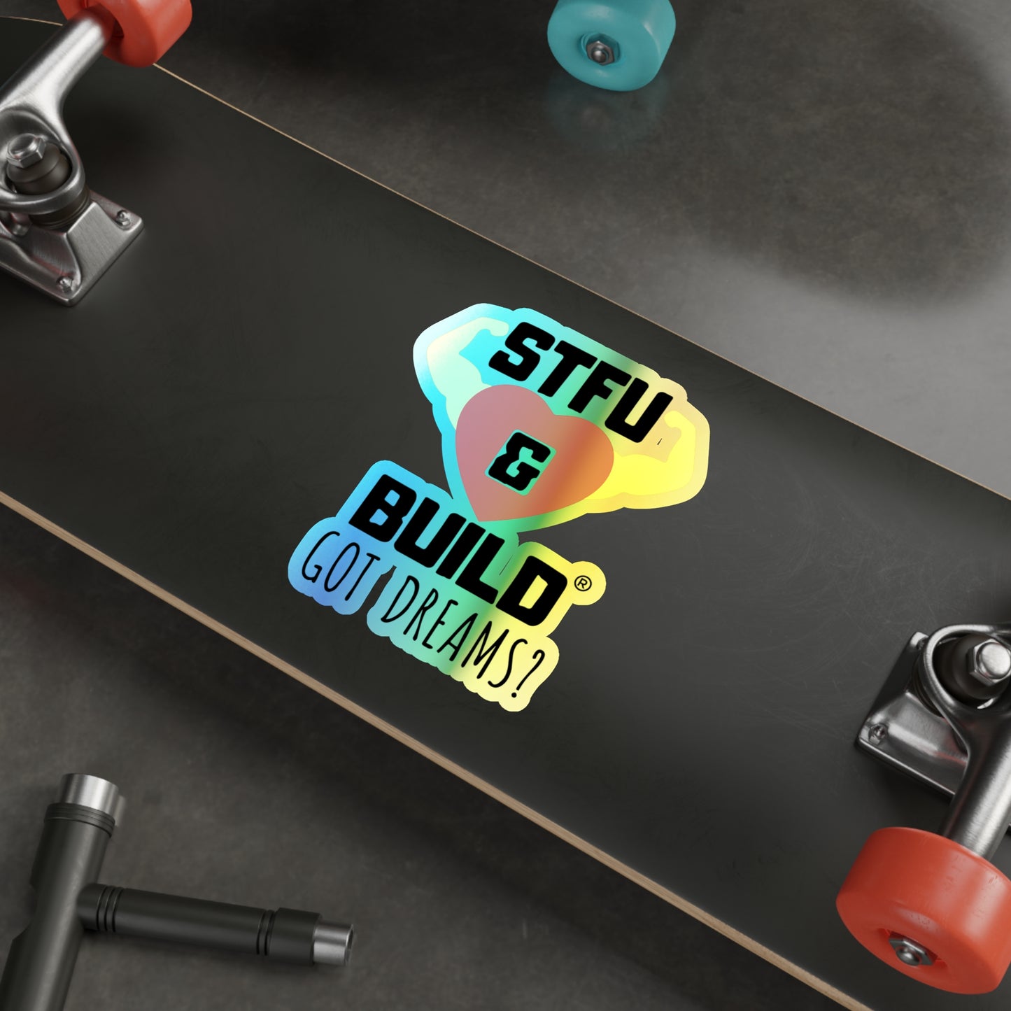 STFU & BUILD® - Classic - "Got Dreams" - Holographic Die-cut Stickers