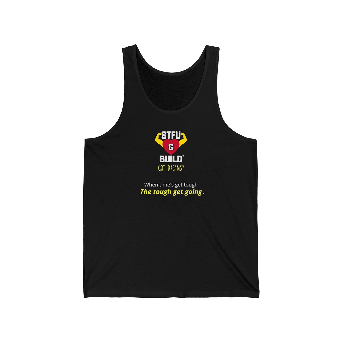 STFU & BUILD® - When Times Get Tough, The Tough Get Going - Unisex Jersey Tank