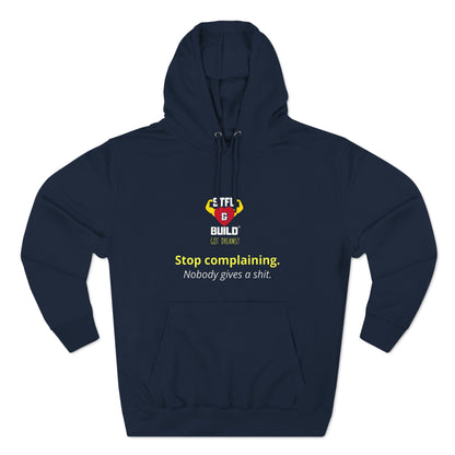 STFU & BUILD® - Stop Complaining - Unisex Premium Pullover Hoodie