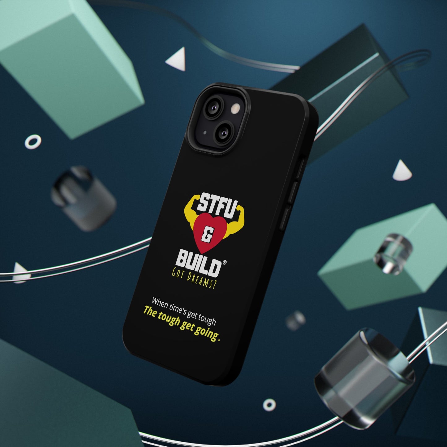 STFU & BUILD® iPhone & Samsung Impact-Resistant Cell Phone Cases - When times get tough, the tough get going (Various Sizes/Glossy or Matte)