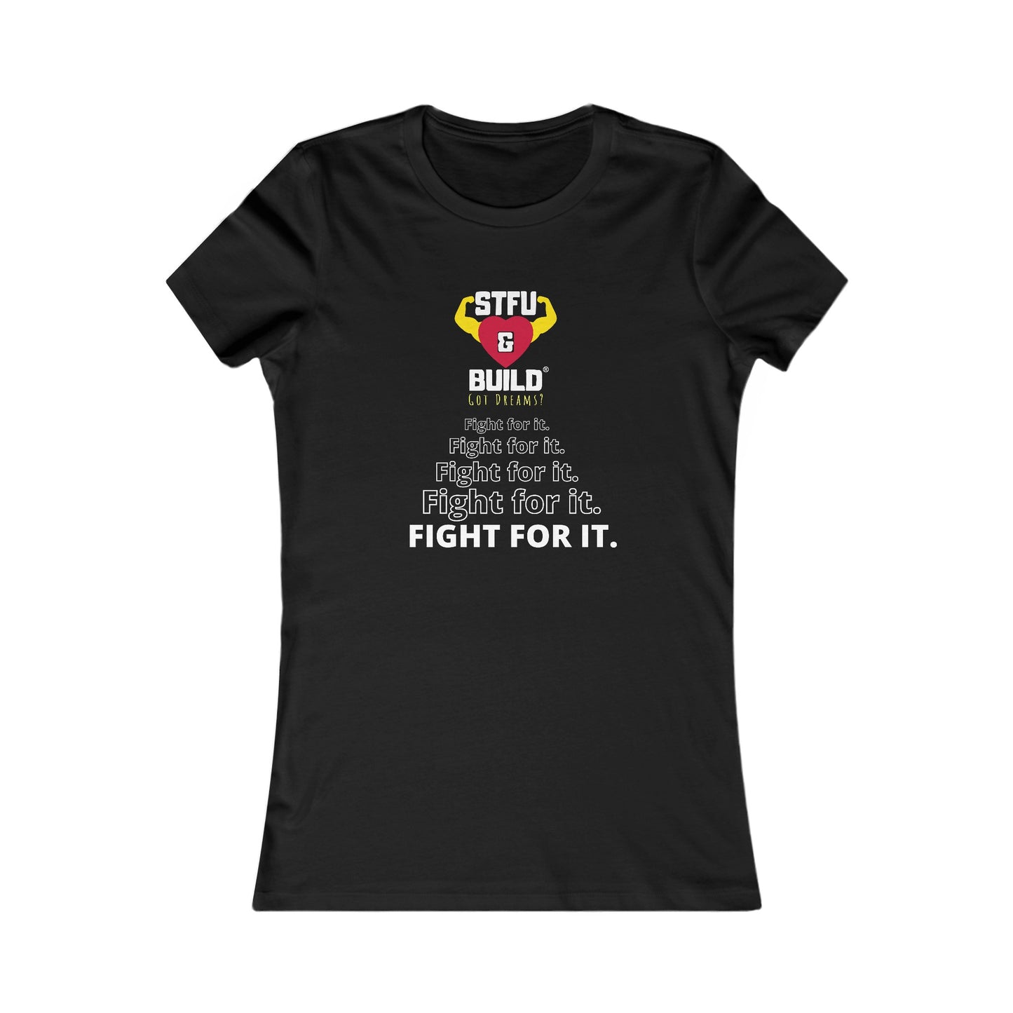 STFU & BUILD® | “Fight For It” — Women’s Bella + Canvas Tee