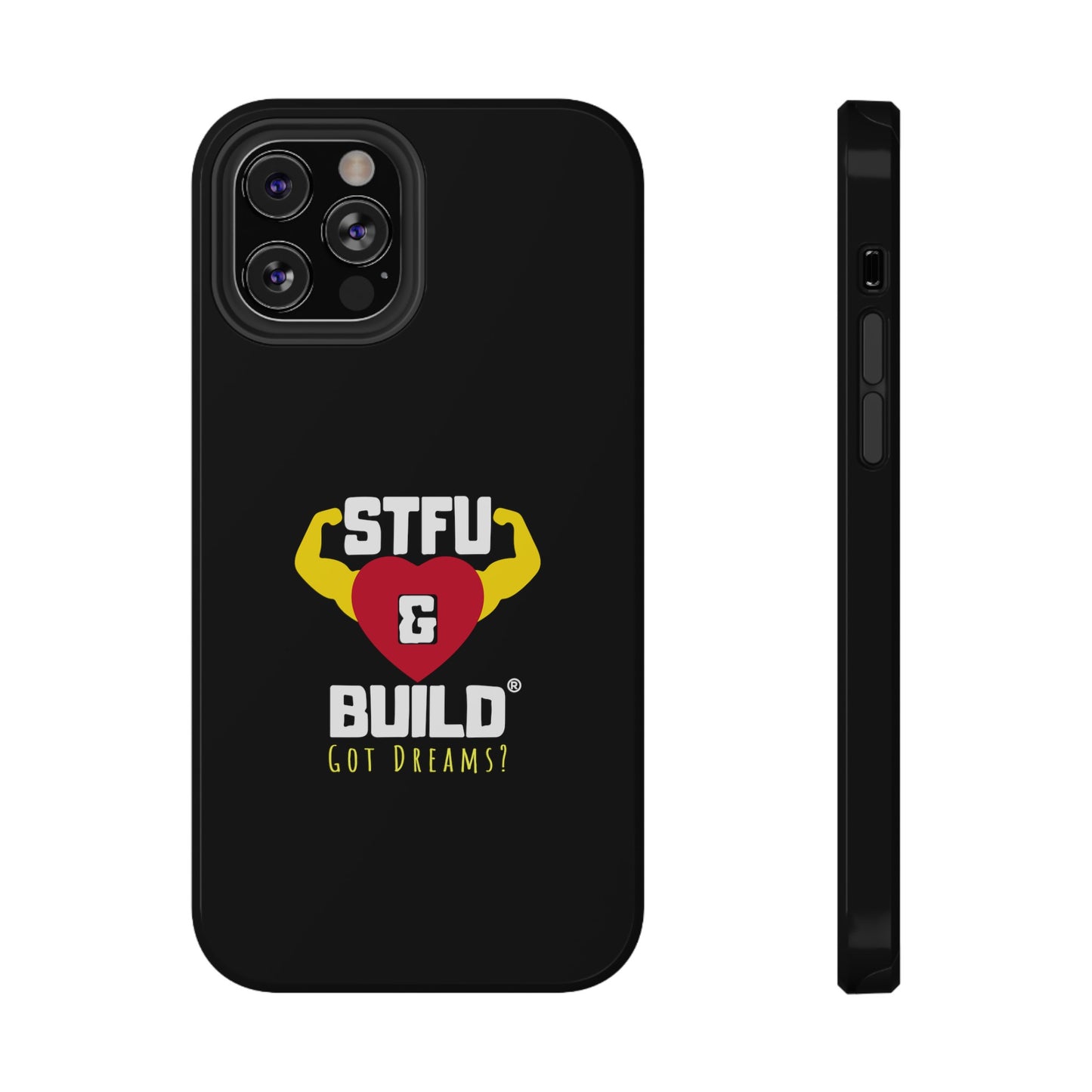 STFU & BUILD® iPhone & Samsung Impact-Resistant Cell Phone Cases - Classic Logo - Got Dreams? (Various Sizes/Glossy or Matte)