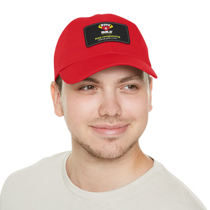 STFU & BUILD® Dad Hat with Leather Patch - "Stop Complaining... Nobody Gives A Shit"