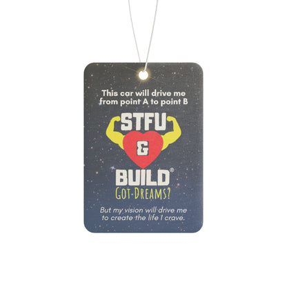 STFU & BUILD® - Car Air Freshener - "My vision will drive me to create the life I crave."