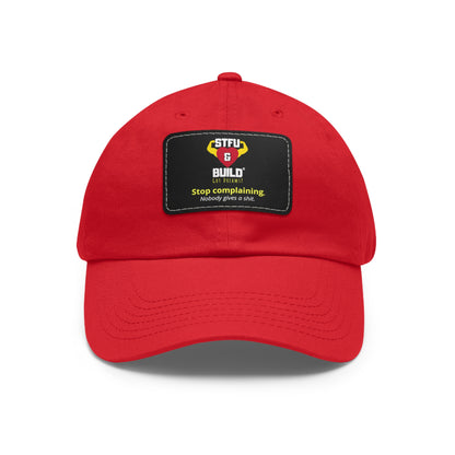 STFU & BUILD® Dad Hat with Leather Patch - "Stop Complaining... Nobody Gives A Shit"