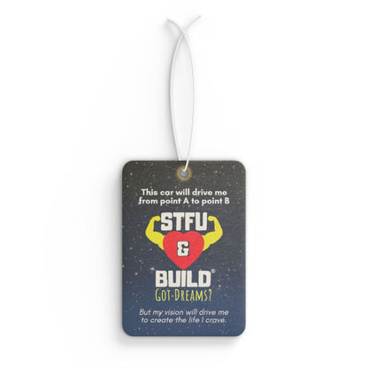 STFU & BUILD® - Car Air Freshener - "My vision will drive me to create the life I crave."