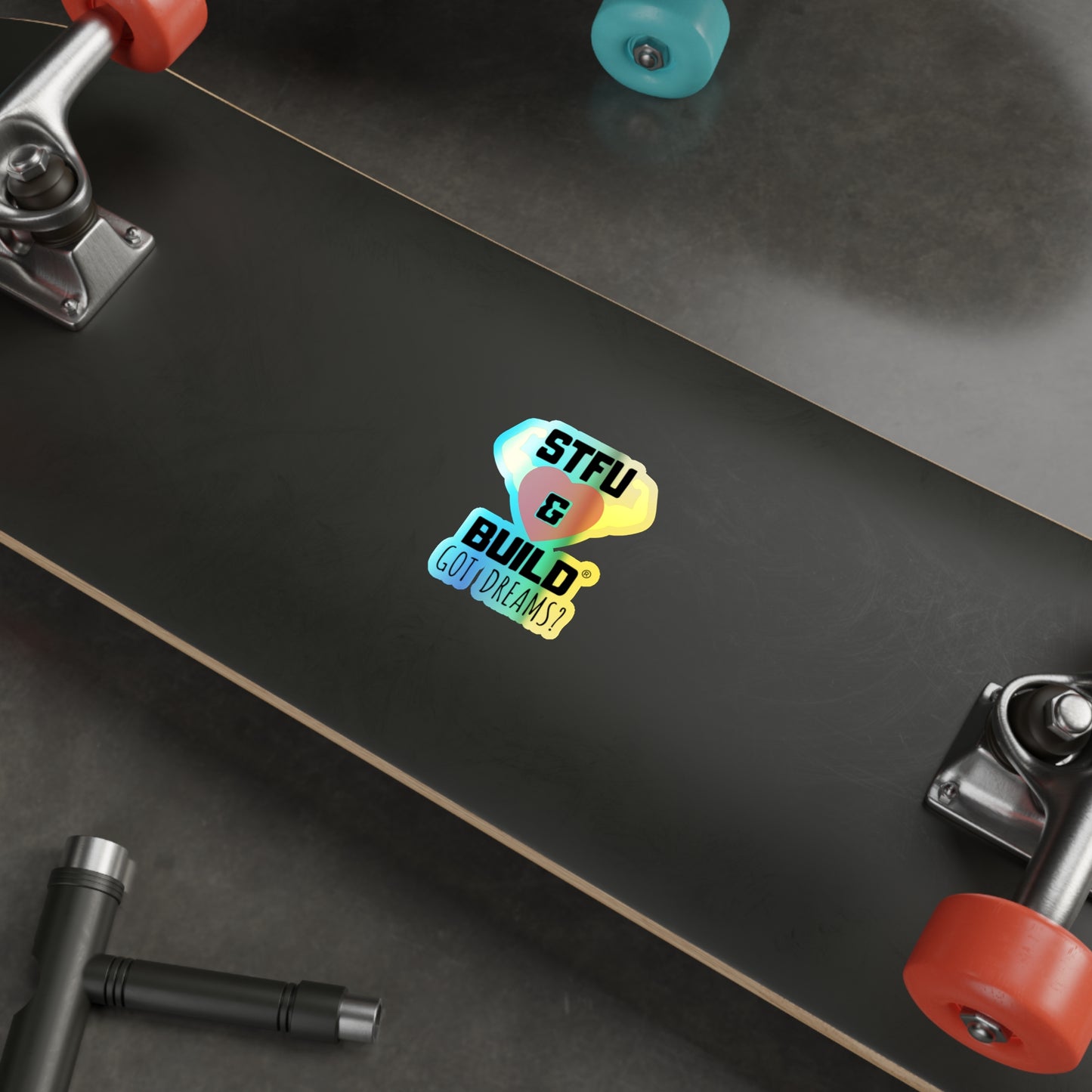 STFU & BUILD® - Classic - "Got Dreams" - Holographic Die-cut Stickers