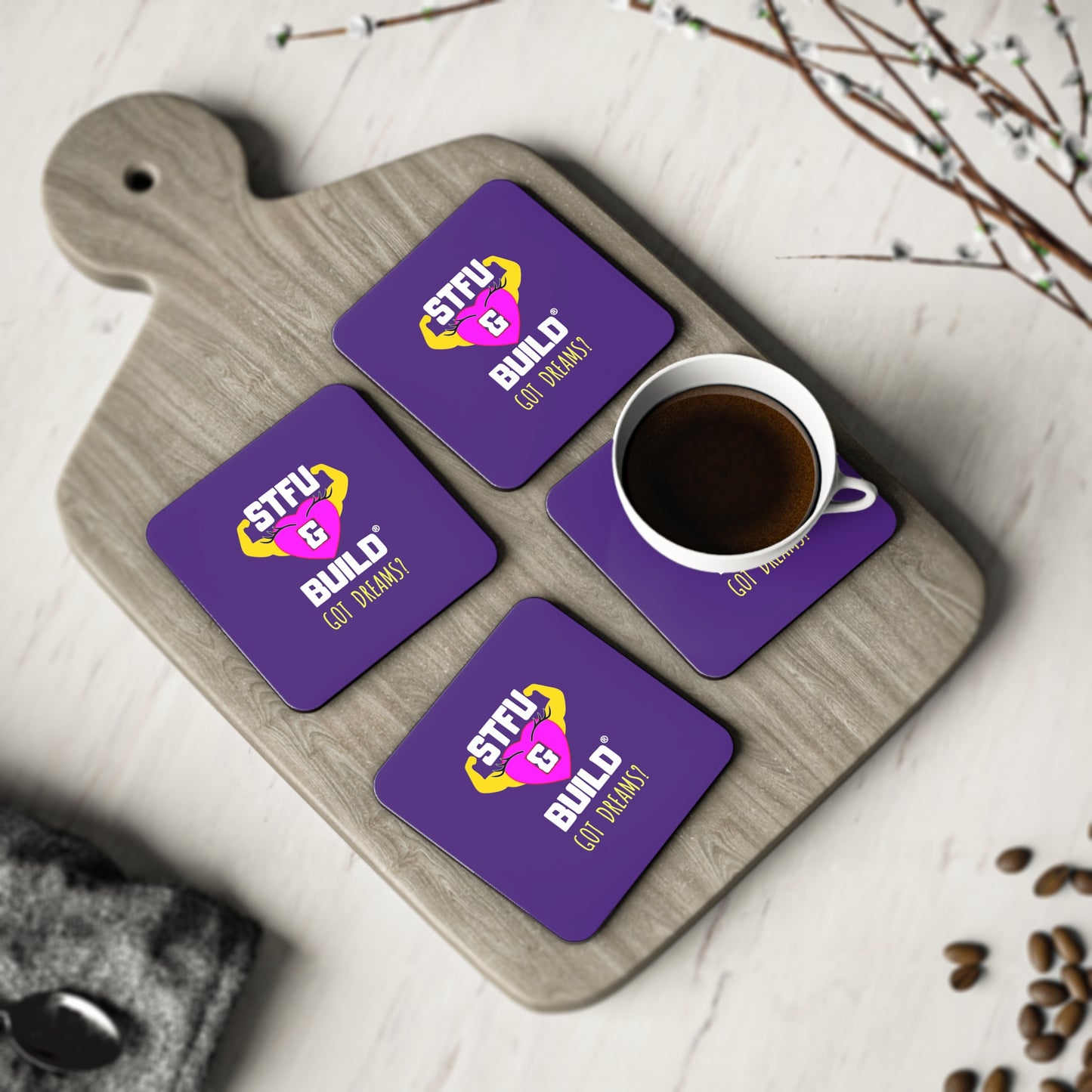 STFU & BUILD® | Women’s Empowerment — “Got Dreams?” — Coasters