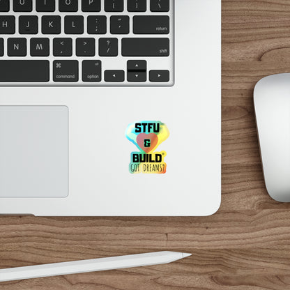 STFU & BUILD® - Classic - "Got Dreams" - Holographic Die-cut Stickers