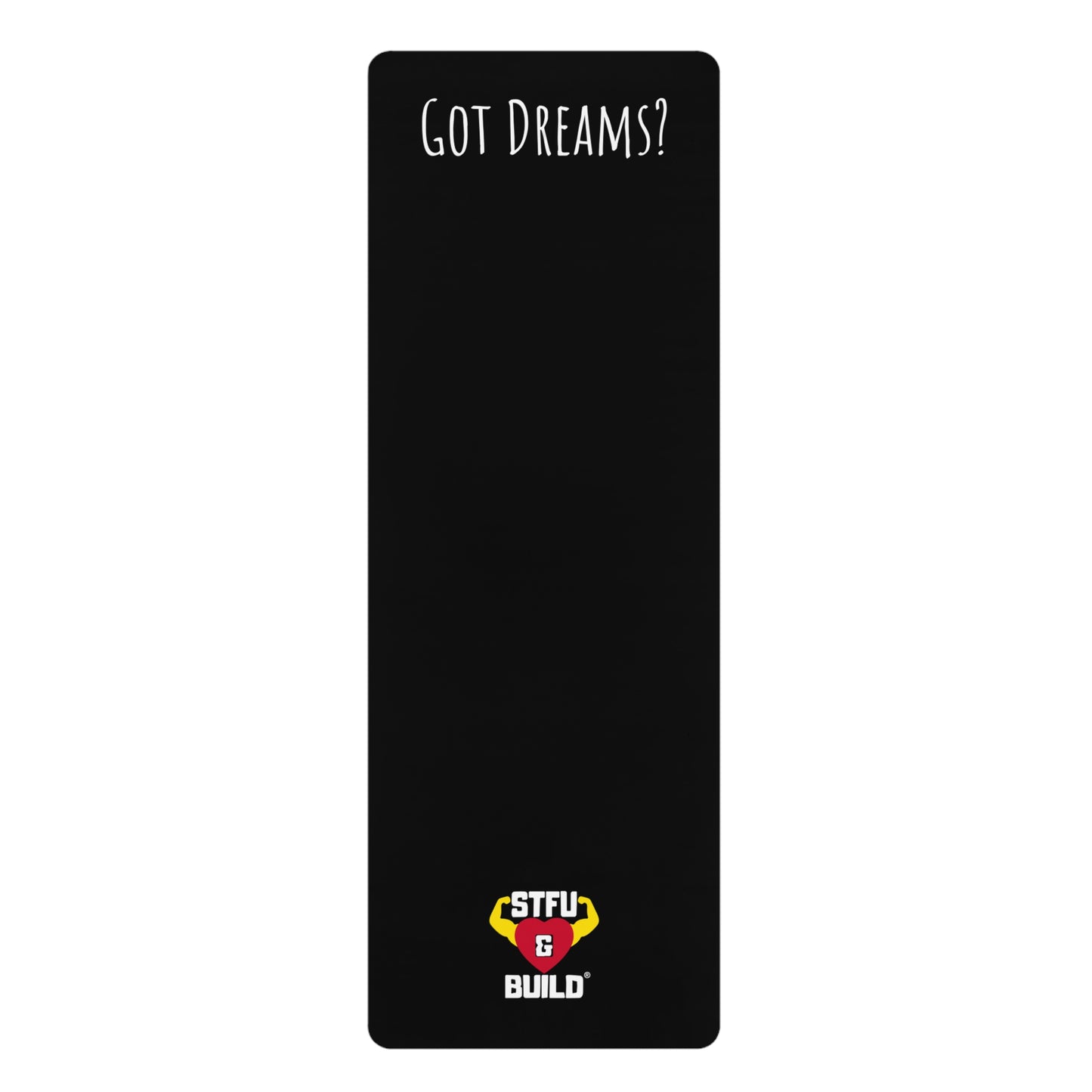 STFU & BUILD® | Classic Logo “Got Dreams?” — Rubber Yoga Mat