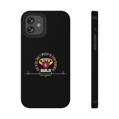 STFU & BUILD® iPhone & Samsung Impact-Resistant Cell Phone Cases - "Live A Life That's Worthy Of Every Heartbeat" (Various Sizes)