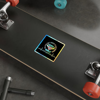 STFU & BUILD® - Live A Life That's Worthy Of Every Heartbeat - Holographic Die-cut Stickers