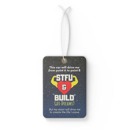 STFU & BUILD® - Car Air Freshener - "My vision will drive me to create the life I crave."
