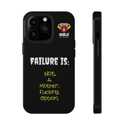 STFU & BUILD® iPhone & Samsung Impact-Resistant Cell Phone Cases - "Failure Is Not A Mother Fucking Option" (Various Sizes)