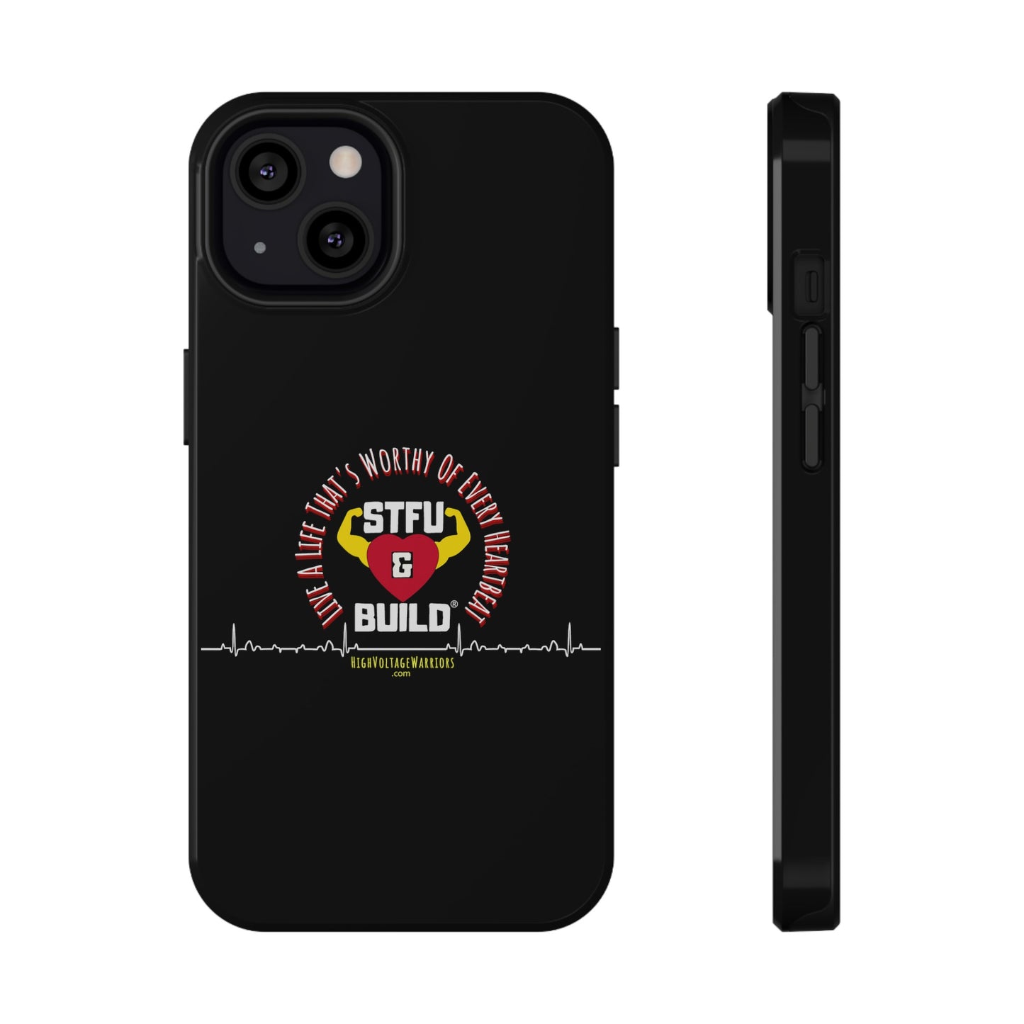 STFU & BUILD® iPhone & Samsung Impact-Resistant Cell Phone Cases - "Live A Life That's Worthy Of Every Heartbeat" (Various Sizes)