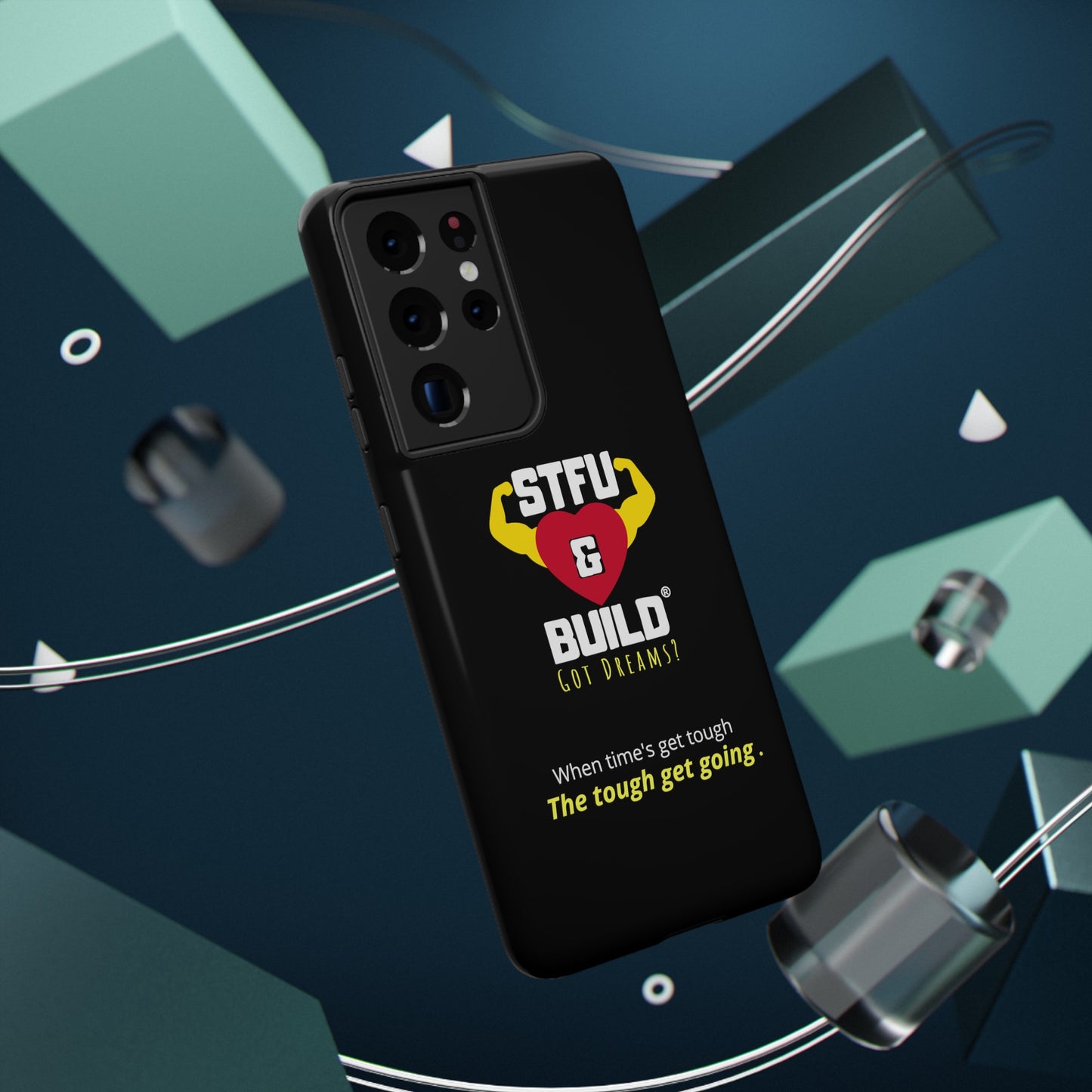 STFU & BUILD® iPhone & Samsung Impact-Resistant Cell Phone Cases - When times get tough, the tough get going (Various Sizes/Glossy or Matte)
