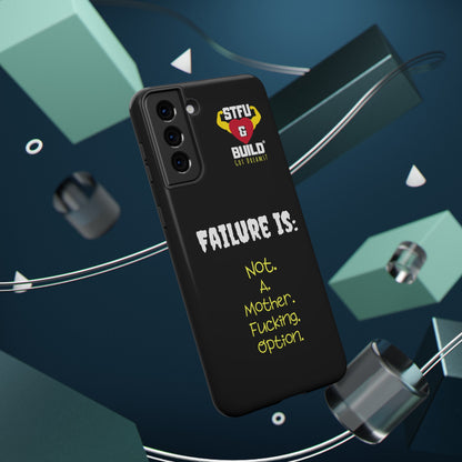 STFU & BUILD® iPhone & Samsung Impact-Resistant Cell Phone Cases - "Failure Is Not A Mother Fucking Option" (Various Sizes)