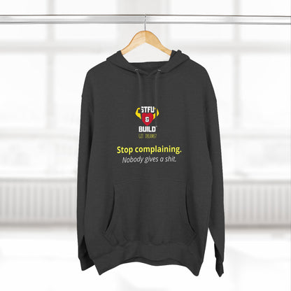 STFU & BUILD® - Stop Complaining - Unisex Premium Pullover Hoodie