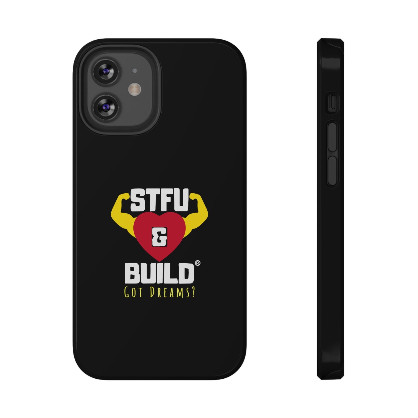 STFU & BUILD® iPhone & Samsung Impact-Resistant Cell Phone Cases - Classic Logo - Got Dreams? (Various Sizes/Glossy or Matte)