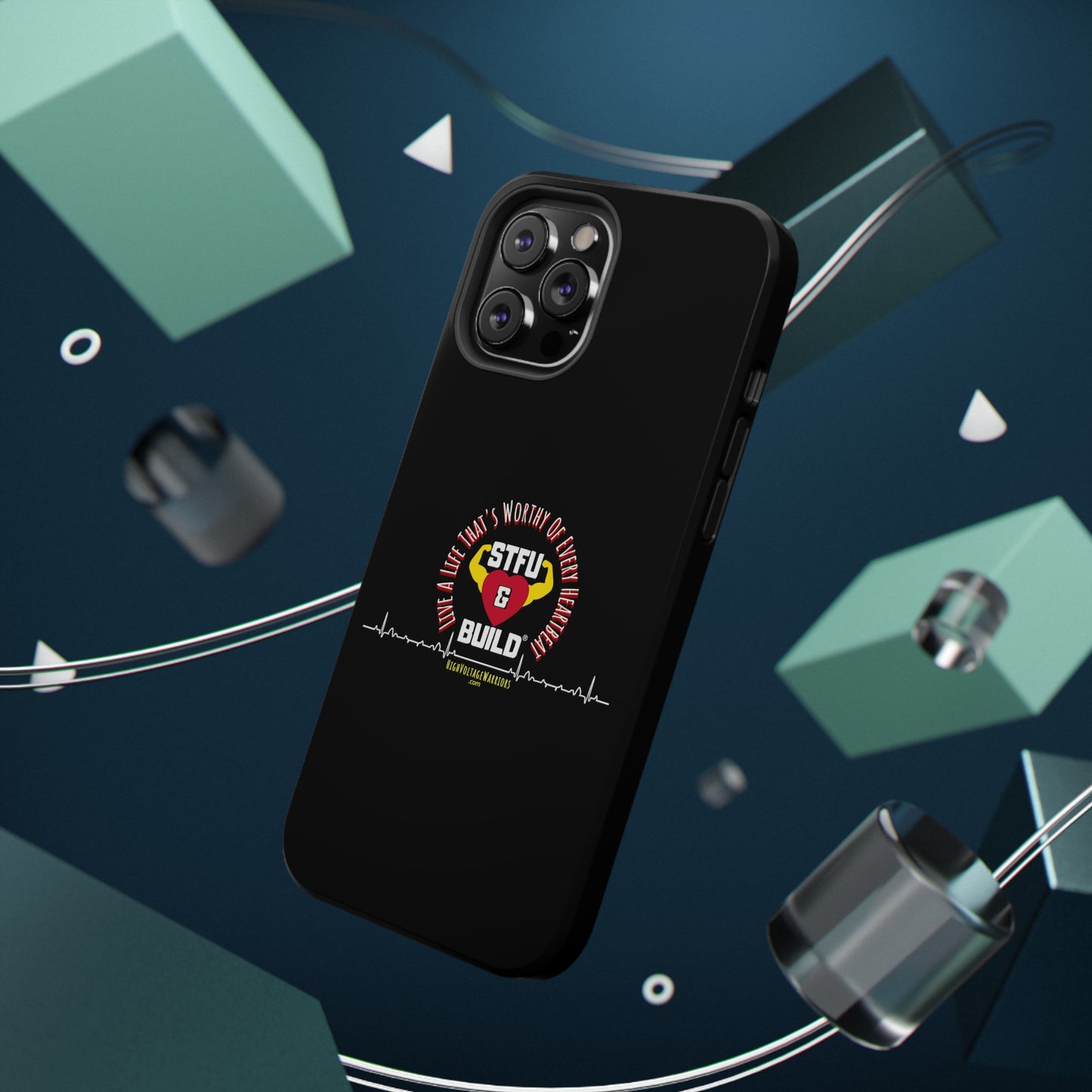 STFU & BUILD® iPhone & Samsung Impact-Resistant Cell Phone Cases - "Live A Life That's Worthy Of Every Heartbeat" (Various Sizes)
