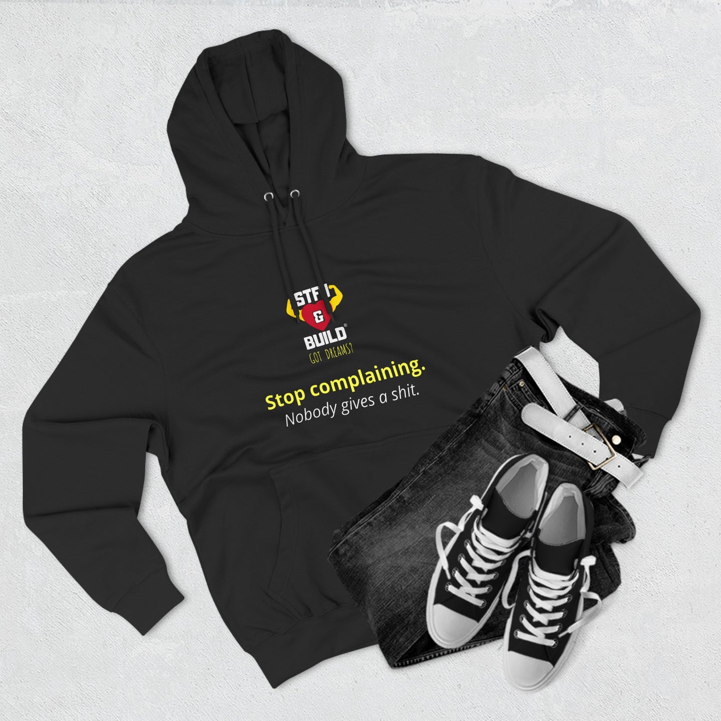 STFU & BUILD® - Stop Complaining - Unisex Premium Pullover Hoodie