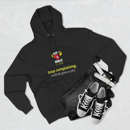 STFU & BUILD® - Stop Complaining - Unisex Premium Pullover Hoodie