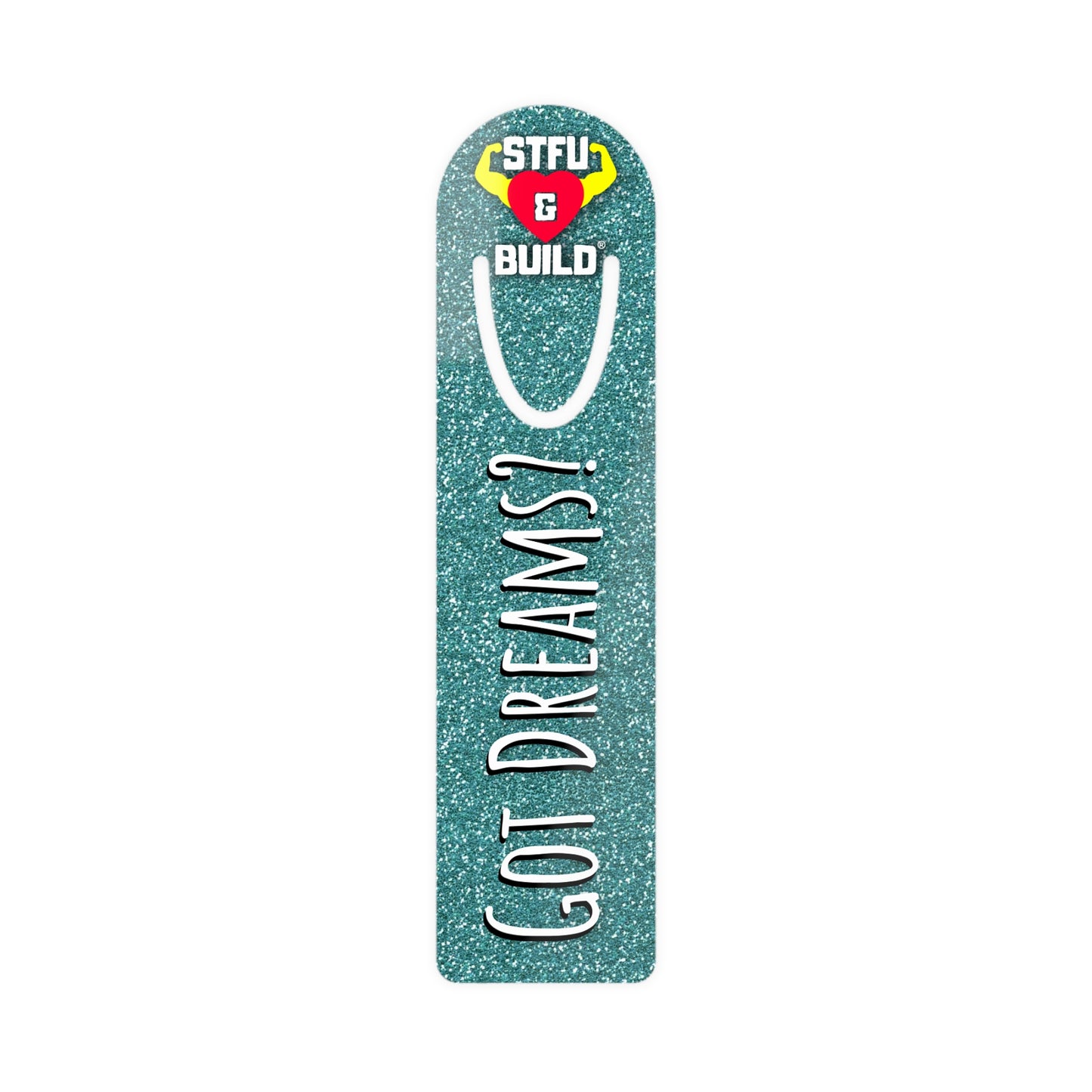 STFU & BUILD® - Teal Glitter "Got Dreams?" Bookmark