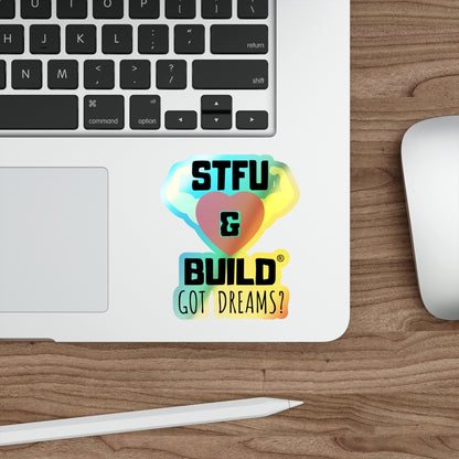 STFU & BUILD® - Classic - "Got Dreams" - Holographic Die-cut Stickers