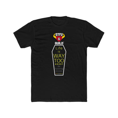 STFU & BUILD® - Life is way too short for excuses - Coffin - Men's Cotton Crew Tee