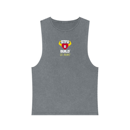 STFU & BUILD® - Classic - Got Dreams? - Unisex Stonewash Tank Top