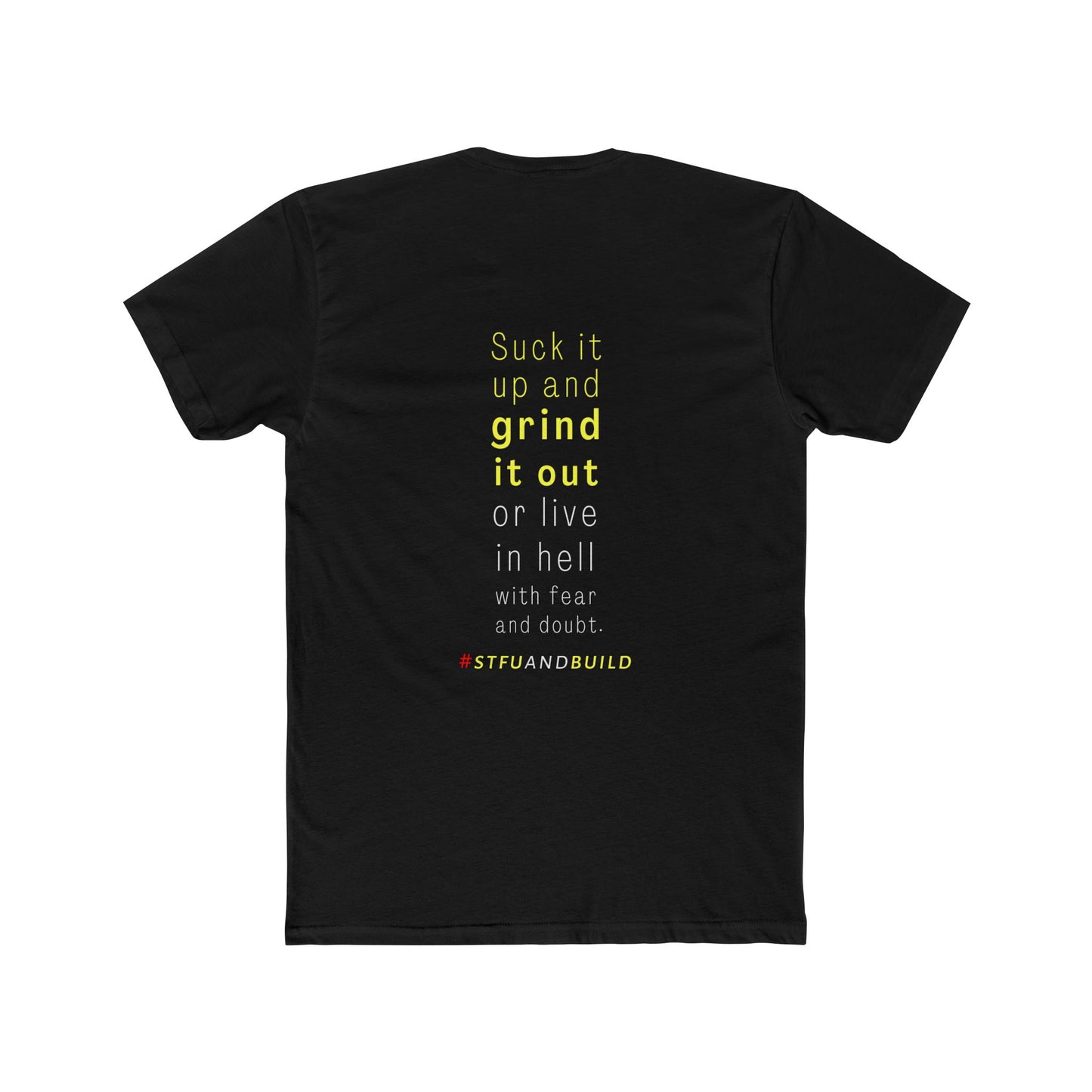 STFU & BUILD® | “Suck It Up & Grind It Out” — Men’s Cotton Crew Tee