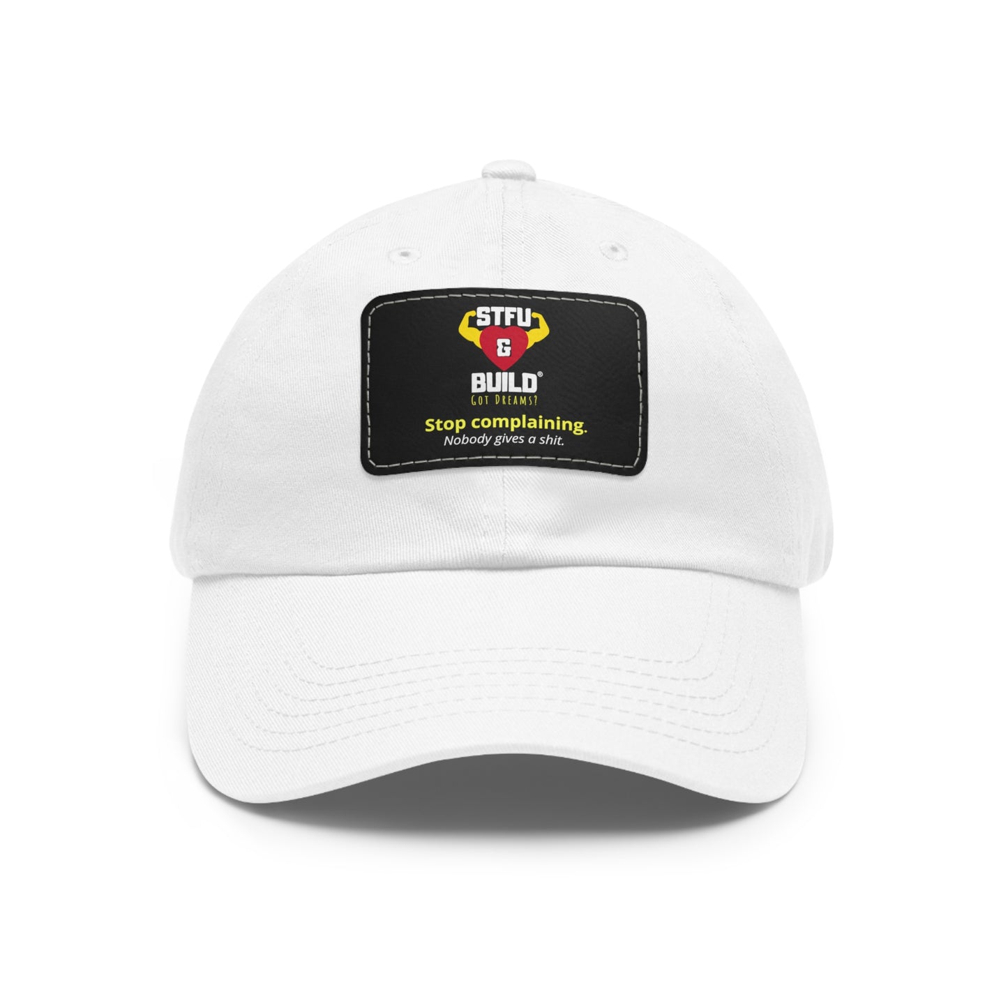 STFU & BUILD® Dad Hat with Leather Patch - "Stop Complaining... Nobody Gives A Shit"