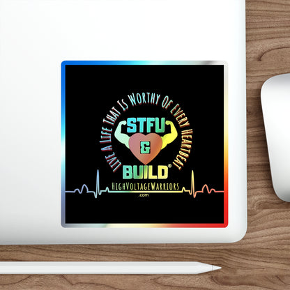 STFU & BUILD® - Live A Life That's Worthy Of Every Heartbeat - Holographic Die-cut Stickers