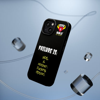 STFU & BUILD® iPhone & Samsung Impact-Resistant Cell Phone Cases - "Failure Is Not A Mother Fucking Option" (Various Sizes)