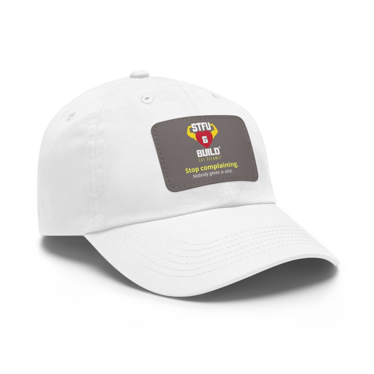 STFU & BUILD® Dad Hat with Leather Patch - "Stop Complaining... Nobody Gives A Shit"