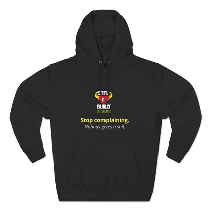 STFU & BUILD® - Stop Complaining - Unisex Premium Pullover Hoodie
