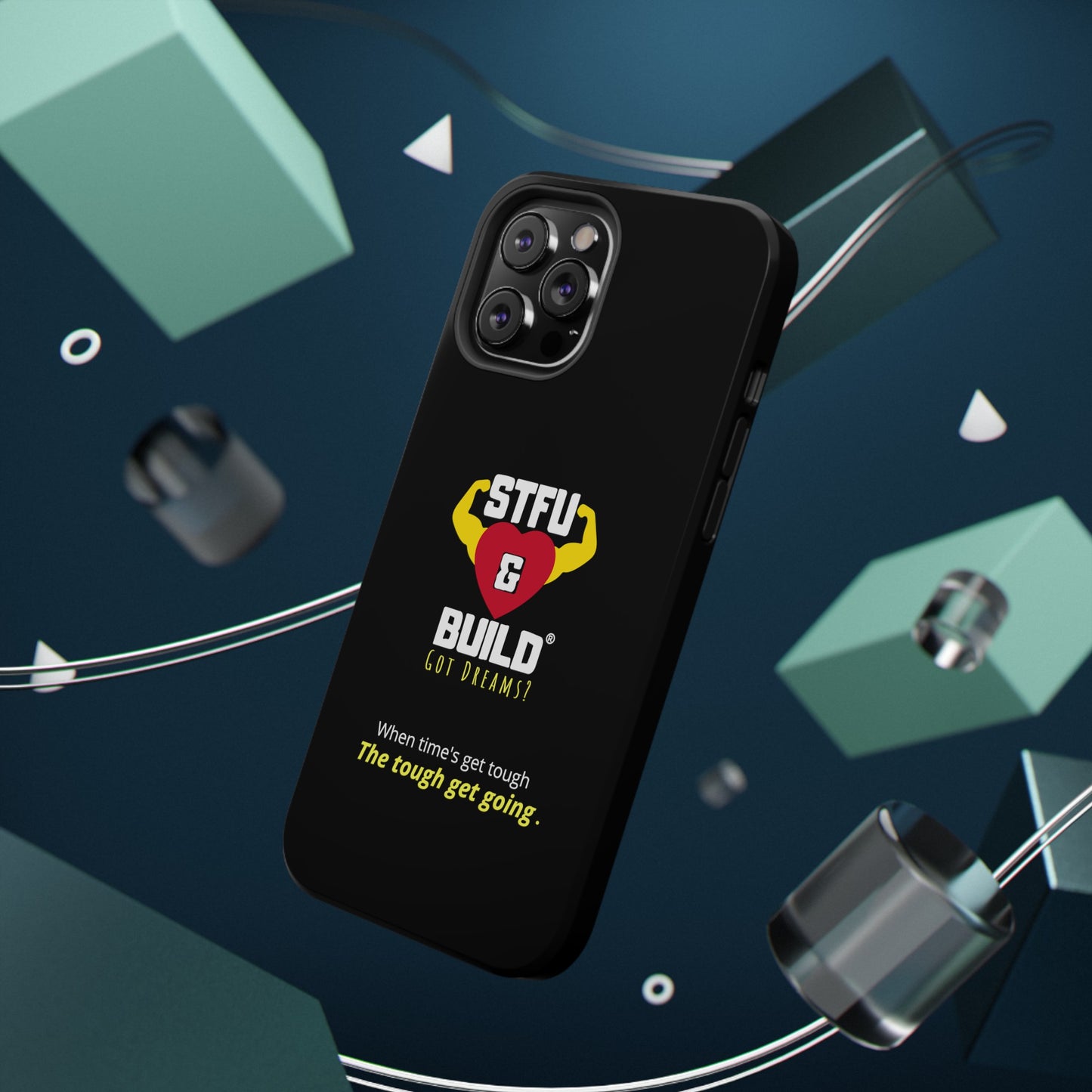 STFU & BUILD® iPhone & Samsung Impact-Resistant Cell Phone Cases - When times get tough, the tough get going (Various Sizes/Glossy or Matte)