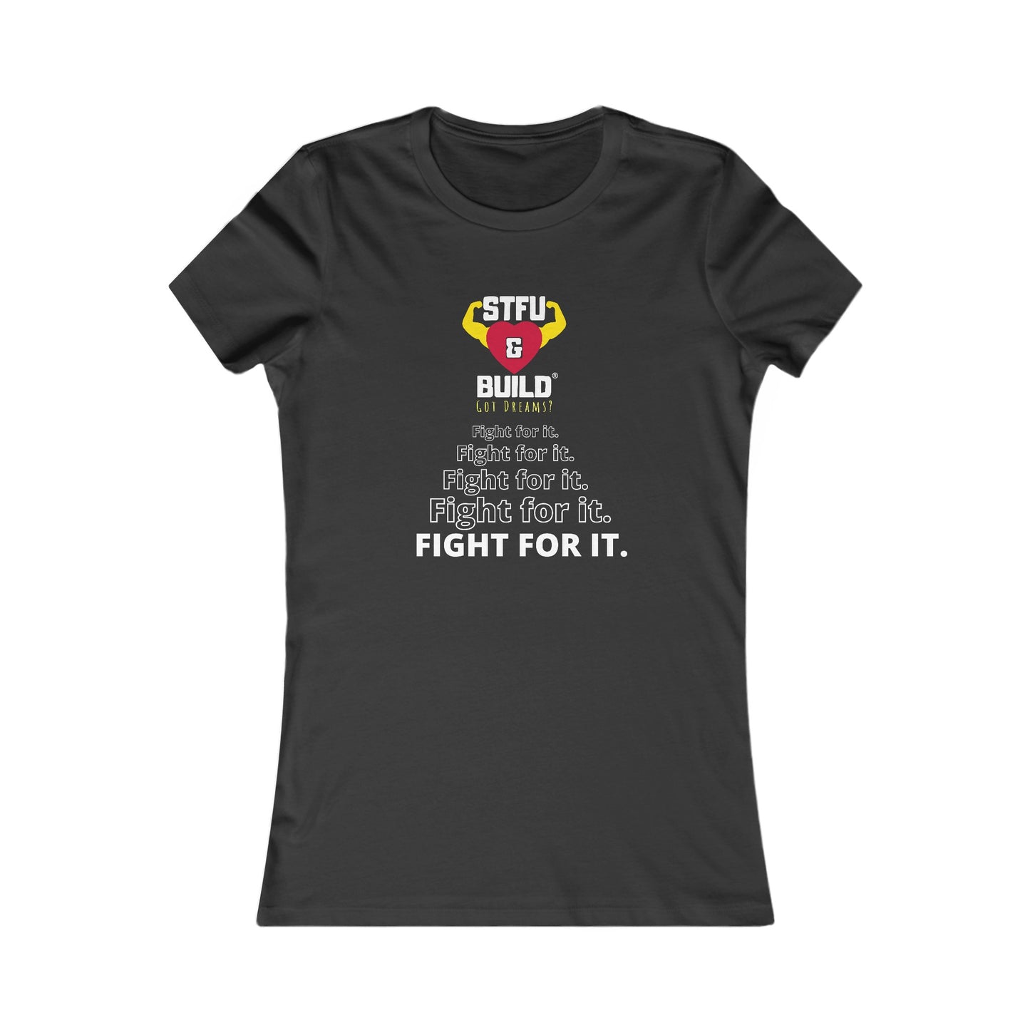 STFU & BUILD® | “Fight For It” — Women’s Bella + Canvas Tee
