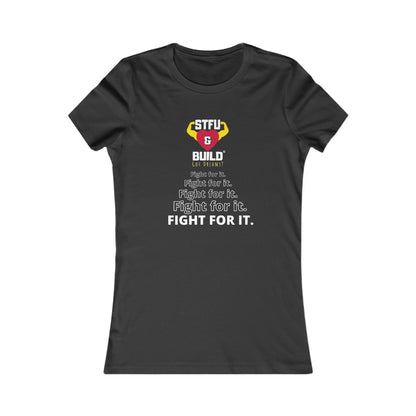 STFU & BUILD® | “Fight For It” — Women’s Bella + Canvas Tee