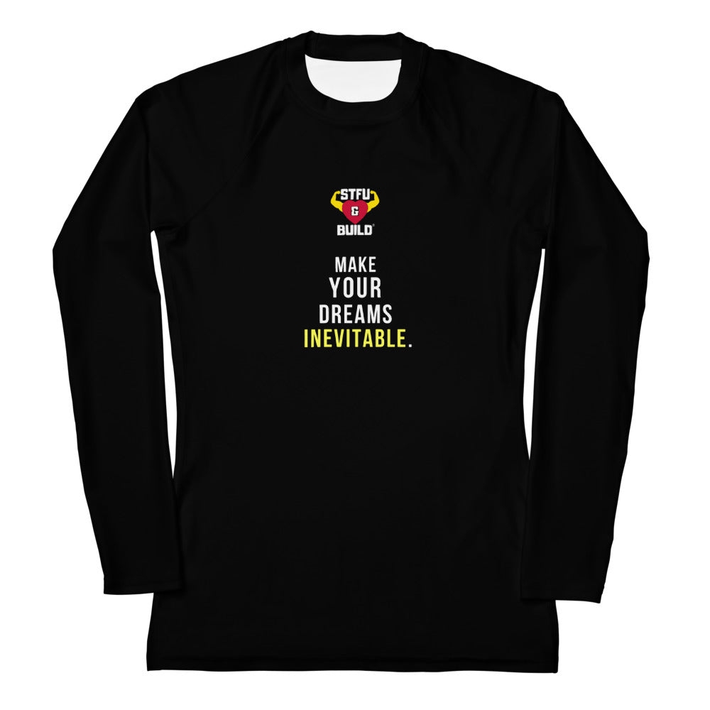 STFU & BUILD® | “Make Your Dreams Inevitable” — Women’s Rash Guard